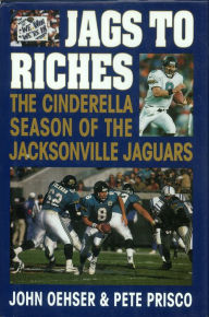 Title: Jags to Riches: The Cinderella Season of the Jacksonville Jaguars, Author: John Oehser