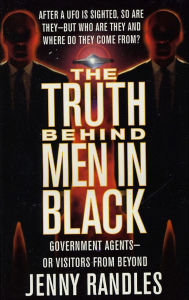 Title: The Truth Behind Men In Black: Government Agents-Or Visitors From Beyond, Author: Jenny Randles