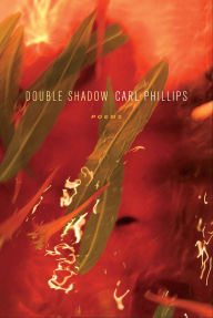 Title: Double Shadow, Author: Carl Phillips