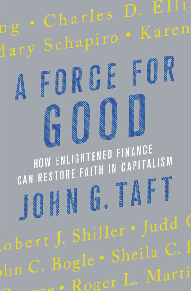 A Force for Good: How Enlightened Finance Can Restore Faith in Capitalism