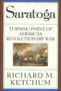 Saratoga: Turning Point of America's Revolutionary War