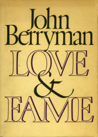Title: Love and Fame, Author: John Berryman