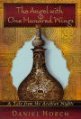 The Angel with One Hundred Wings: A Tale from the Arabian Nights