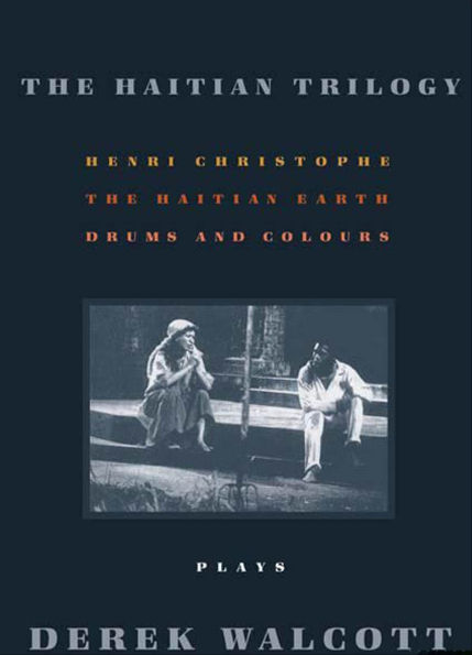 The Haitian Trilogy: Henri Christophe, Drums and Colours, and The Haitian Earth