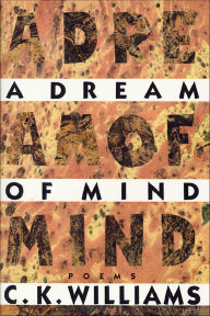Title: A Dream of Mind, Author: C. K. Williams