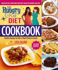 Title: The Hungry Girl Diet Cookbook: Healthy Recipes for Mix-n-Match Meals & Snacks, Author: Lisa Lillien