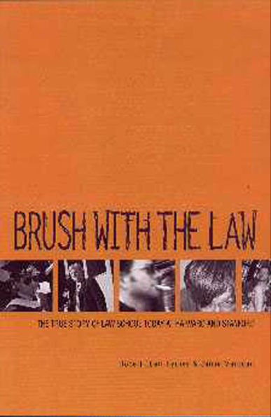 Brush with the Law: The True Life Story of Law School Today at Harvard and Stanford