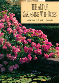 Title: The Art of Gardening With Roses, Author: Graham Stuart Thomas