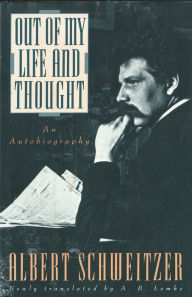 Title: Out of My Life and Thought: An Autobiography, Author: Albert Schweitzer