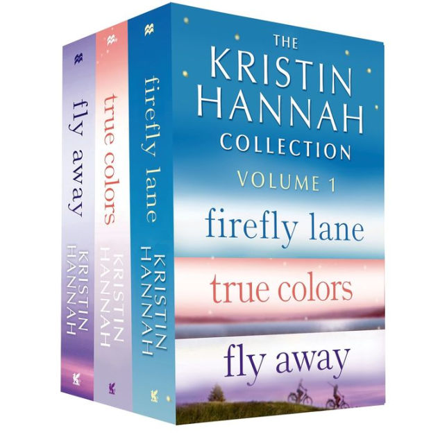 The Kristin Hannah Collection: Volume 1: Firefly Lane, True Colors, Fly