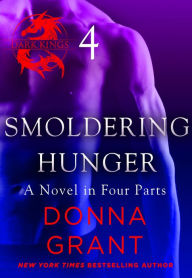 Title: Smoldering Hunger: Part 4: A Dark King Novel in Four Parts, Author: Donna Grant