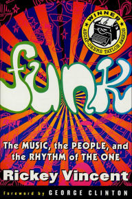 Title: Funk: The Music, the People, and the Rhythm of The One, Author: Rickey Vincent