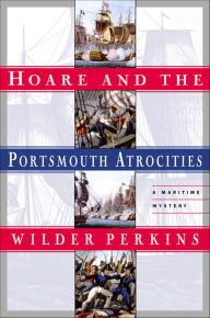 Title: Hoare and the Portsmouth Atrocities: A Maritime Mystery, Author: Wilder Perkins