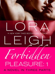 Title: Forbidden Pleasure: Part 1 (Bound Hearts Series #8), Author: Lora Leigh