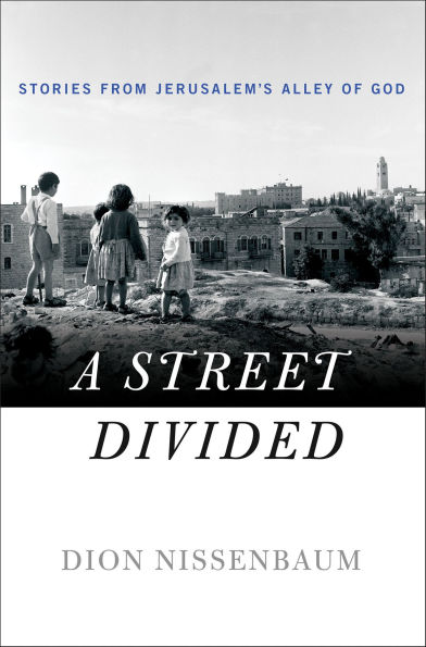 A Street Divided: Stories from Jerusalem's Alley of God