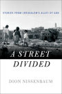 A Street Divided: Stories from Jerusalem's Alley of God
