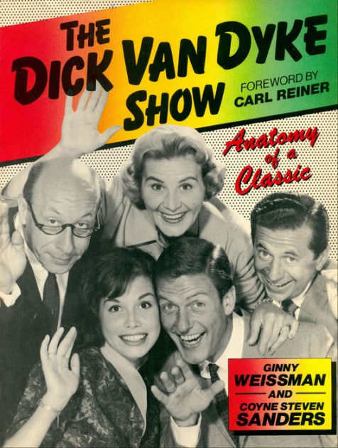 The Dick Van Dyke Show: Anatomy Of A Classic by Ginny Weissman | eBook |  Barnes & Noble®
