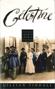Title: Célestine: Voices from a French Village, Author: Gillian Tindall