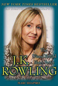Title: J. K. Rowling: The Wizard Behind Harry Potter, Author: Marc Shapiro