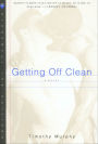 Getting Off Clean: A Novel