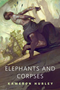 Title: Elephants and Corpses: A Tor.Com Original, Author: Kameron Hurley