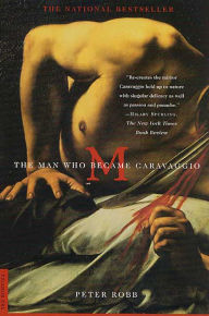 Title: M: The Man Who Became Caravaggio, Author: Peter Robb