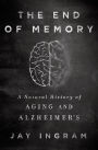 The End of Memory: A Natural History of Aging and Alzheimer's