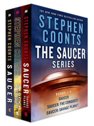 Title: The Saucer Series: Books 1-3: Saucer, Saucer: The Conquest, Saucer: Savage Planet, Author: Stephen Coonts
