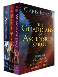 Title: The Guardians of Ascension Series, Books 1-3: Ascension, Burring Skies, Wings of Fire, Author: Caris Roane