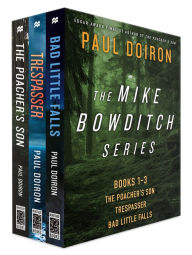 Title: The Mike Bowditch Series, Books 1-3: The Poacher's Son; Trespasser; Bad Little Falls, Author: Paul Doiron
