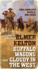 Buffalo Wagons and Cloudy in the West: Two Complete Novels