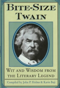 Title: Bite-Size Twain: Wit and Wisdom from the Literary Legend, Author: Mark Twain