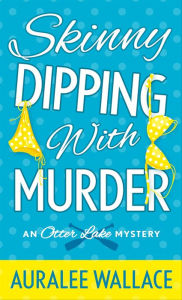 Skinny Dipping with Murder: An Otter Lake Mystery