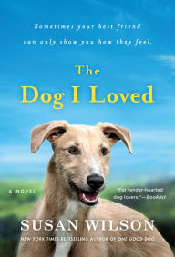 Free download pdf files of books The Dog I Loved: A Novel 9781250078148 RTF