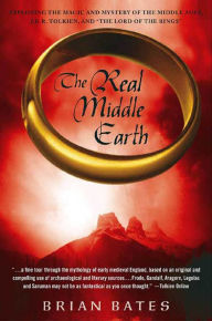 Title: The Real Middle Earth: Exploring the Magic and Mystery of the Middle Ages, J.R.R. Tolkien, and 