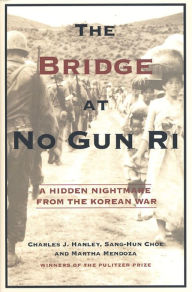 Title: The Bridge at No Gun Ri: A Hidden Nightmare from the Korean War, Author: Charles J. Hanley