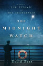 The Midnight Watch: A Novel of the Titanic and the Californian