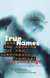 Title: True Names and the Opening of the Cyberspace Frontier, Author: Vernor Vinge