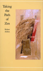 Title: Taking the Path of Zen, Author: Robert Aitken