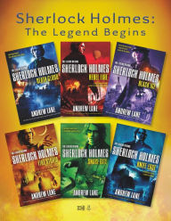 Title: Sherlock Holmes: The Legend Begins: Death Cloud, Rebel Fire, Black Ice, Snake Bite, and Knife Edge, Author: Andrew Lane