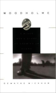 Title: Woodholme: Growing up Alone, Author: DeWayne Wickham