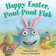 Title: Happy Easter, Pout-Pout Fish, Author: Deborah Diesen