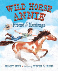 Title: Wild Horse Annie: Friend of the Mustangs, Author: Tracey Fern