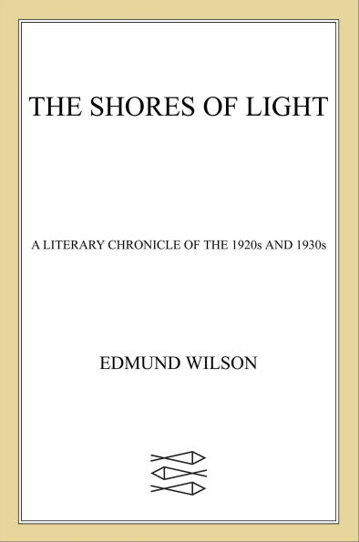 Shores of Light: A Literary Chronicle of the 1920s and 1930s
