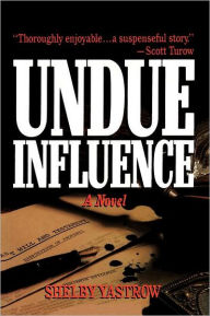 Title: Undue Influence, Author: Shelby Yastrow