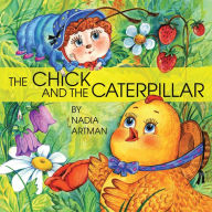 Title: The Chick and the Caterpillar, Author: by Nadia Artman