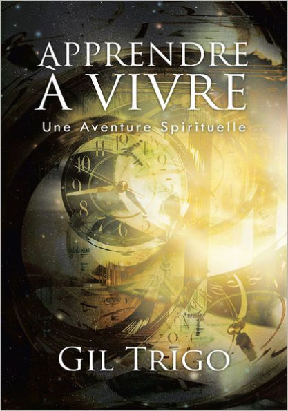 APPRENDRE À VIVRE: Une Aventure Spirituelle