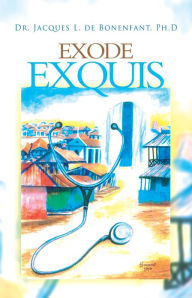 Title: EXODE EXQUIS, Author: Dr. Jacques L. de Bonenfant