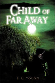 Title: Child of Far Away, Author: F. C. Young