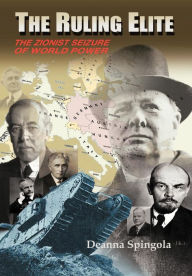 Title: The Ruling Elite: The Zionist Seizure of World Power, Author: Deanna Spingola